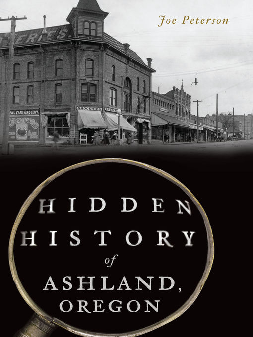 Title details for Hidden History of Ashland, Oregon by Joe Peterson - Available